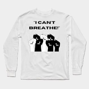 "I Can't Breathe!" (Black) Long Sleeve T-Shirt